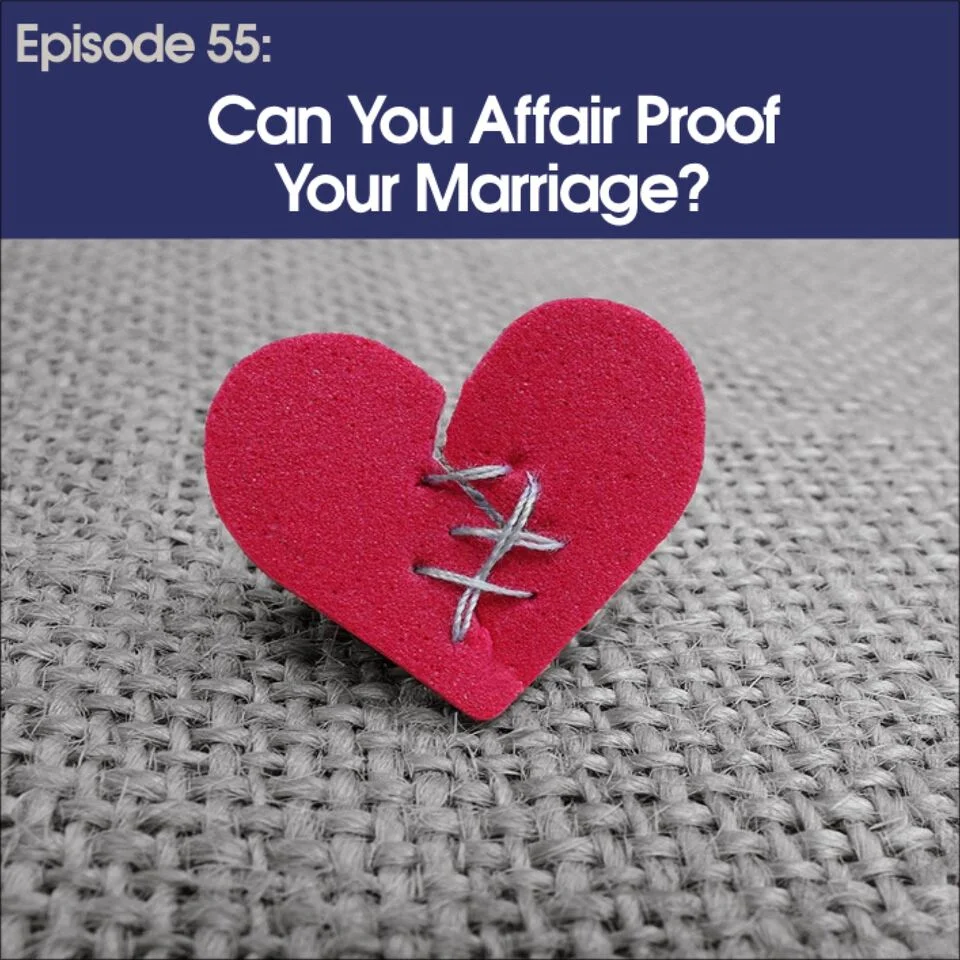 #55 - Can You Affair Proof Your Marriage
