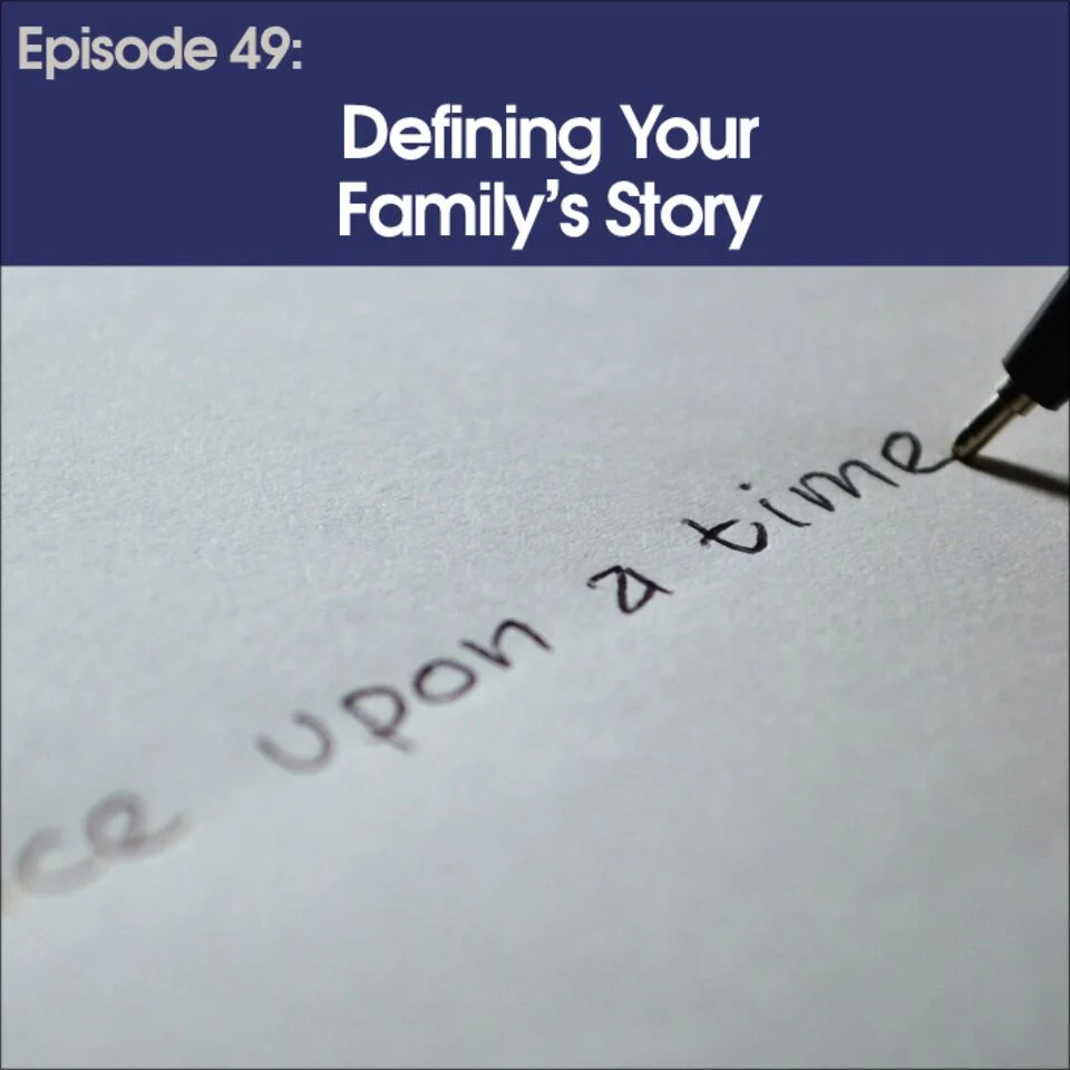 #49 - Defining Your Family's Story