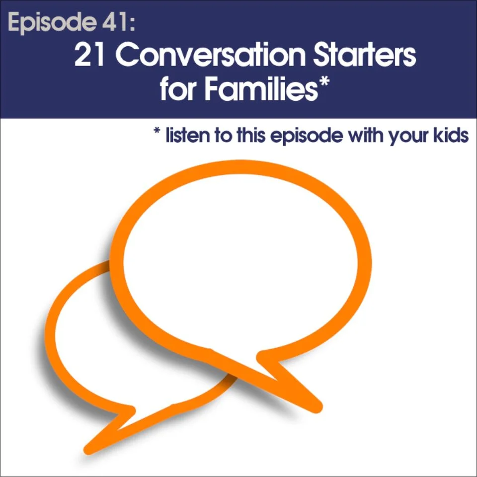 #41 - 21 Conversation Starters for Families
