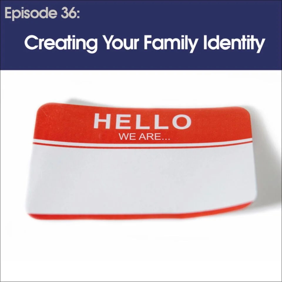 #36 - Creating Your Family Identity