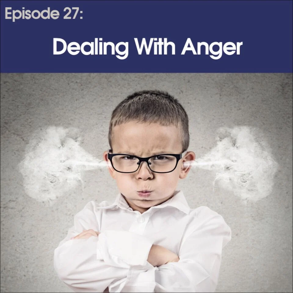 #27 - Dealing With Anger