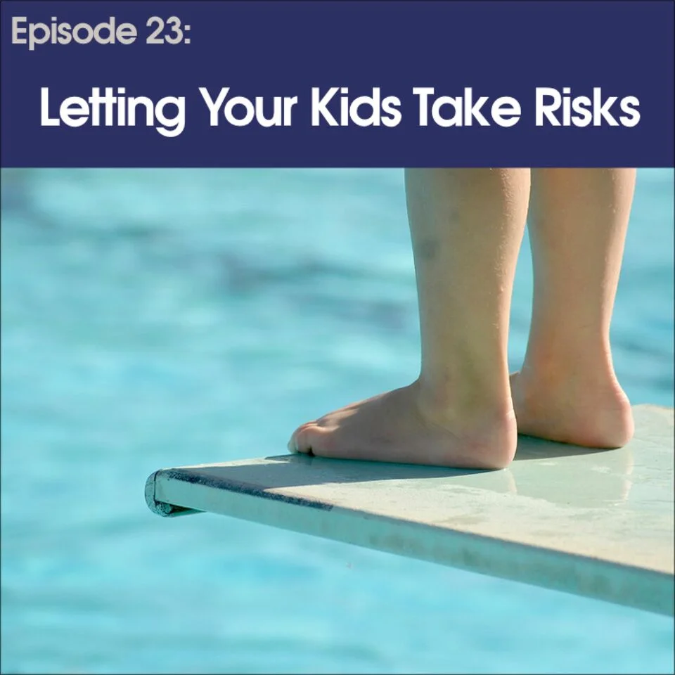 #23 - Letting Your Kids Take Risks