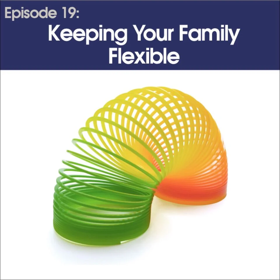 #19 - Keeping Your Family Flexible