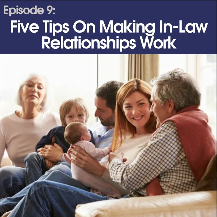 #9 - Five tips on making In-Law relationships work
