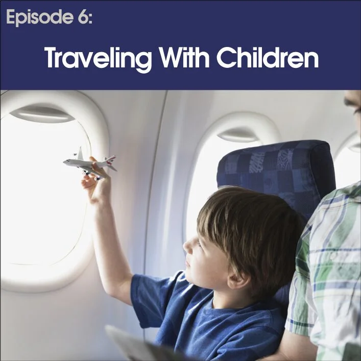 #6 - Traveling With Children
