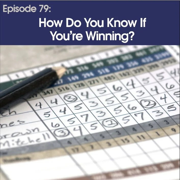 #79 - How do you know if you're winning?