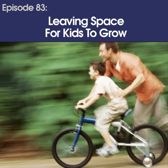 #83 - Leaving Space For Kids To Grow