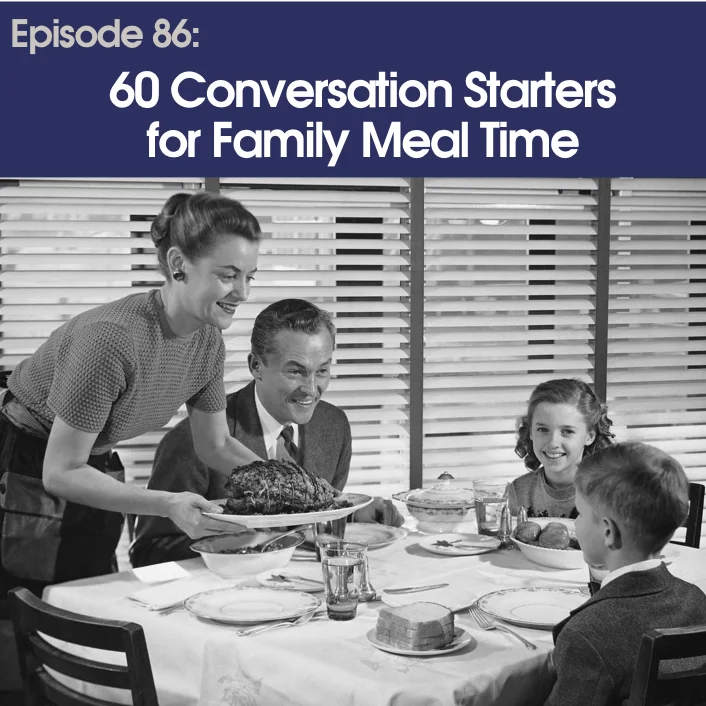 #86 - 60 Conversation Starters For Family Meal Time