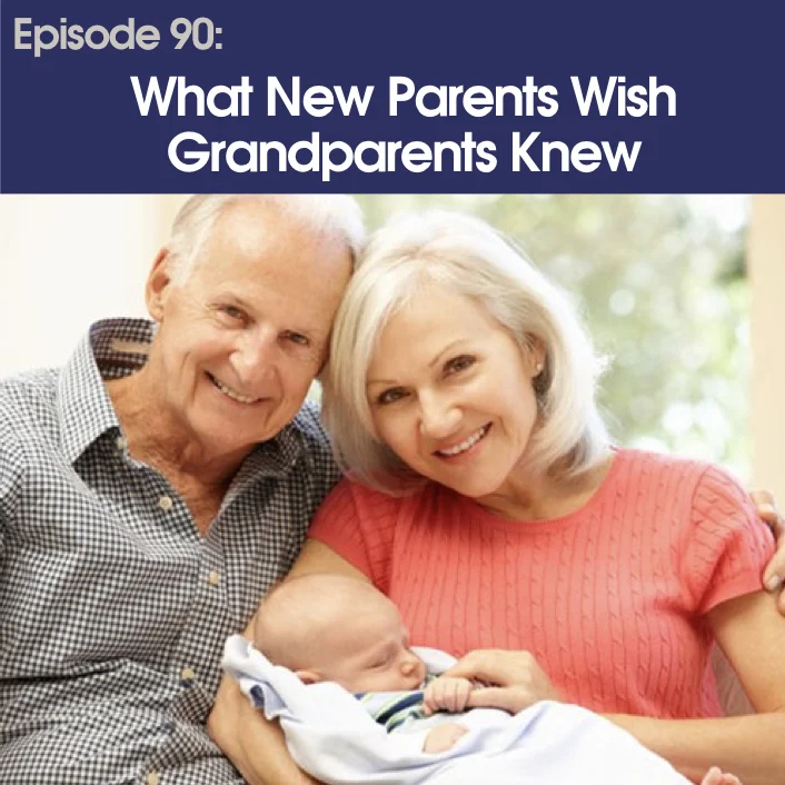 #90 - What New Parents Wish Grandparents Knew