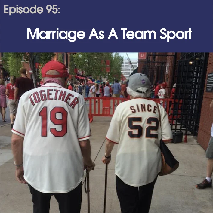 #95 - Marriage As A Team Sport