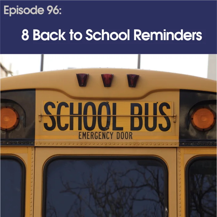 #96 - Eight Back-to-School Reminders