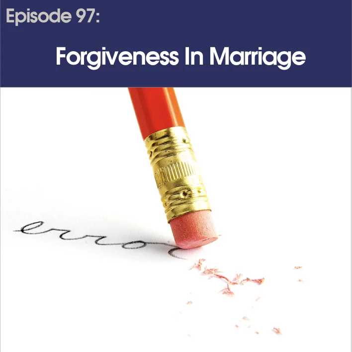 #97 - Forgiveness in Marriage