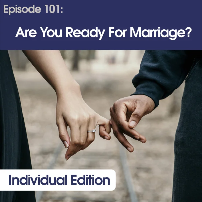 #101 - Are You Ready For Marriage - Individual Edition