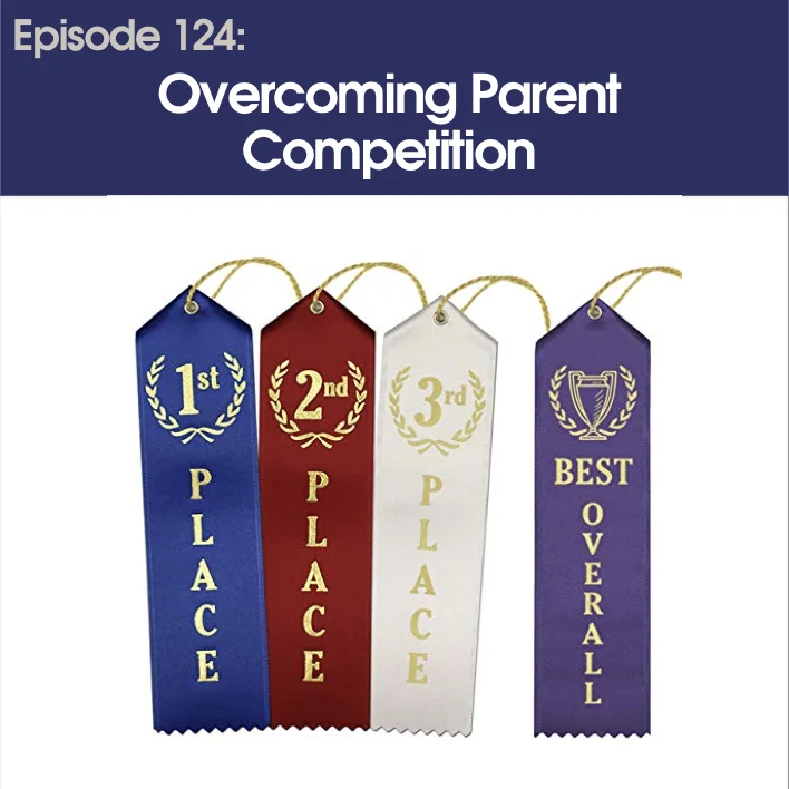 #124 - Overcoming Parent Competition