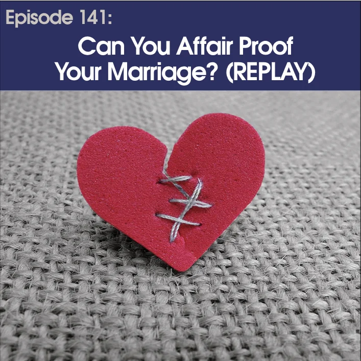 #141 - Can You Affair Proof Your Marriage? (REPLY)