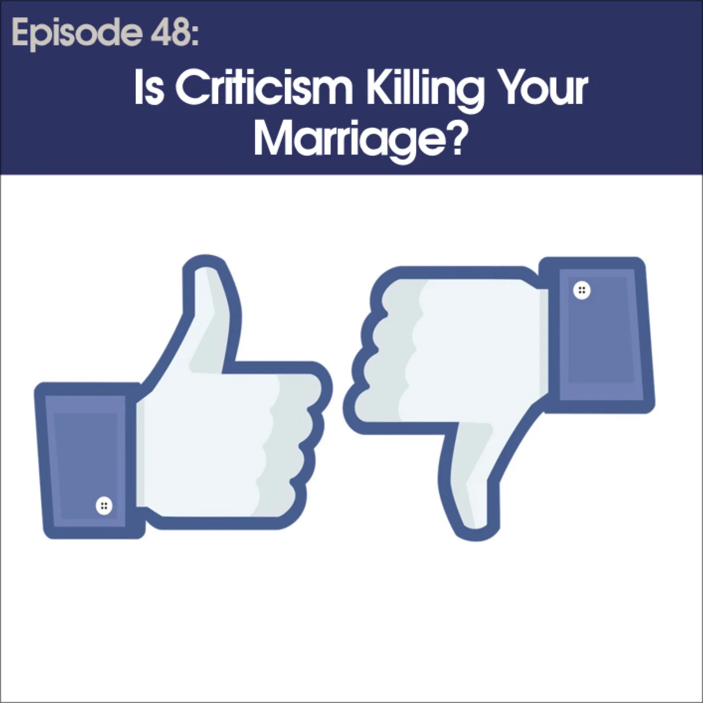#155 - Is Criticism Killing Your Marriage? (replay)