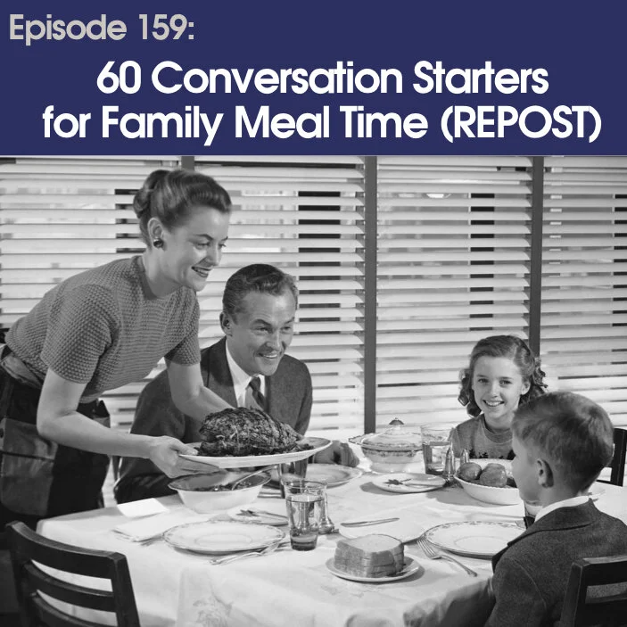 #159- 60 Conversation Starters For Family Meal Time (repost)