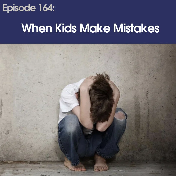 #164 - When Kids Make Mistakes
