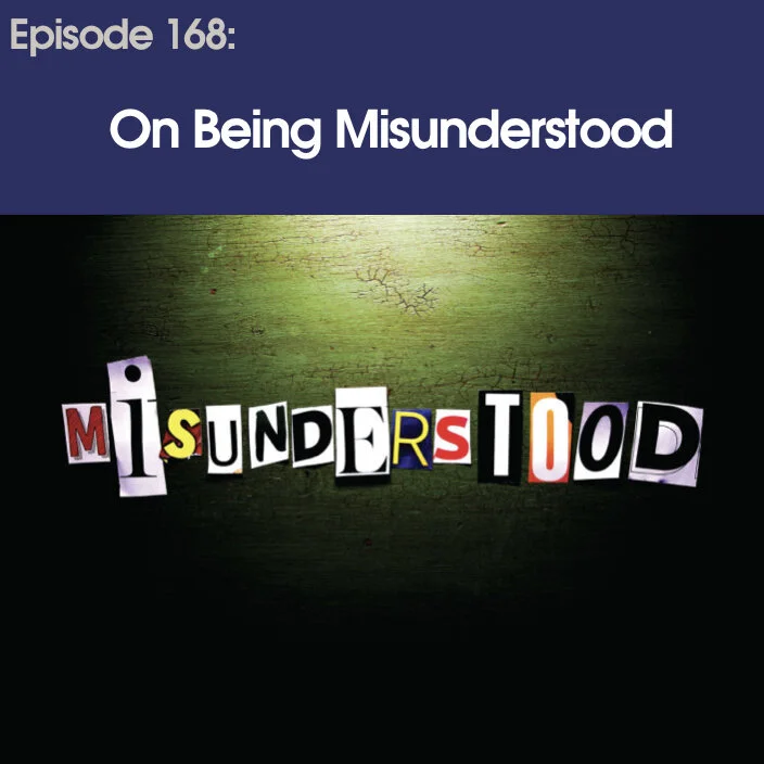 #168 - On Being Misunderstood