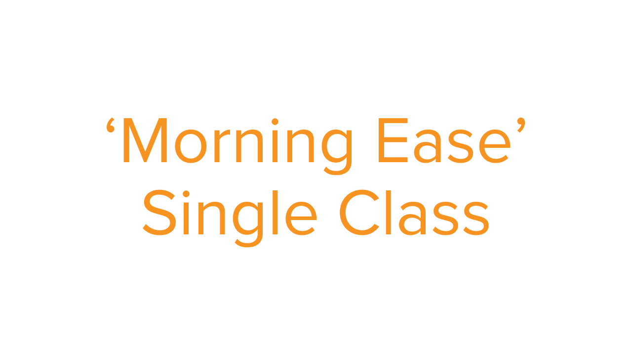 'Morning Ease' (1 hour) - Single Class