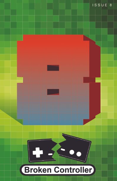 The Broken Controller - Issue #8 - Retro Video Game Fan Zine