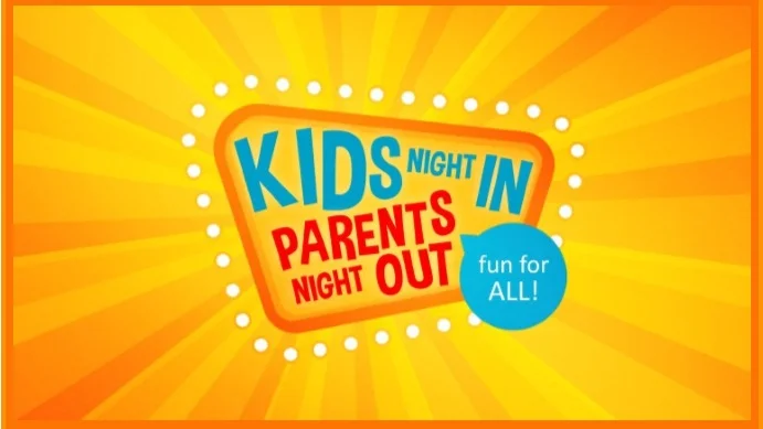 KIDS NIGHT IN! Paren't Night OUT!