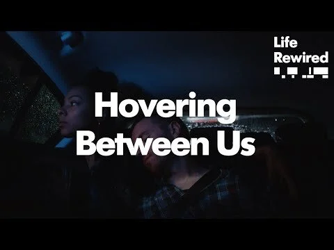Life Rewired Shorts: Hovering Between Us by Miles Blacket
