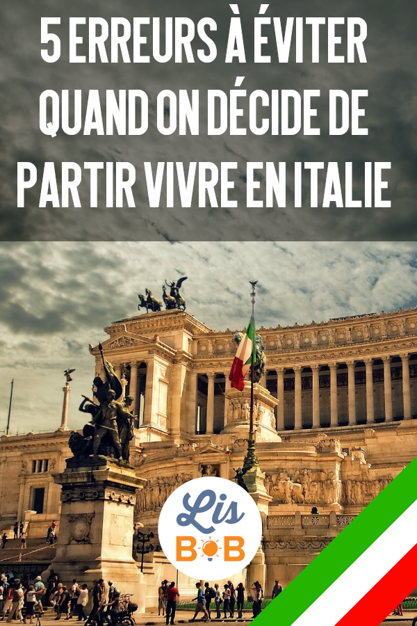 Grâce à cet article vous connaîtrez les 5 erreurs à ne pas faire lors de votre expatriation en Italie