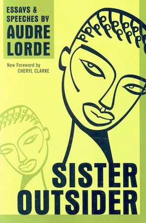 Audre Lorde (1984) Sister Outsider