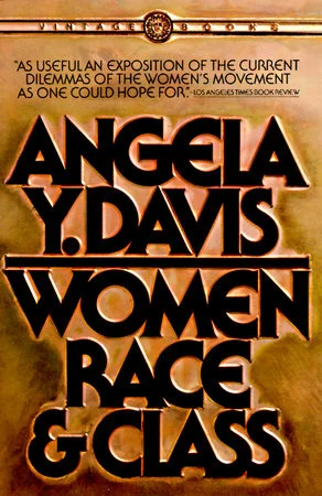 Angela Davis (1981) Women, Race, and Class