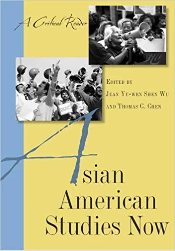 Jean Yu-wen Shen Wu and Thomas Chen, eds (2010) Asian American Studies Now: A Critical Reader