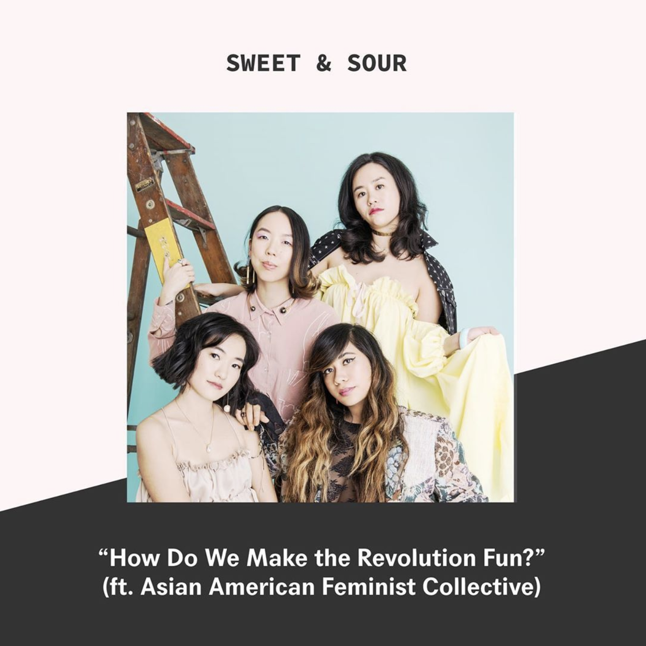  June 2019,  [Podcast] How Do We Make The Revolution Fun? ,  Sweet and Sour  