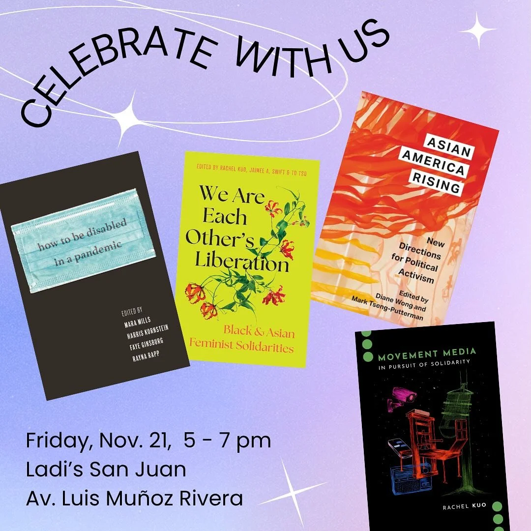 For those at the American Studies Association this weekend, join us Friday 11/21 from 5-7 pm to celebrate some new books:&nbsp;How to Be Disabled in a Pandemic&nbsp;(NYU Press),&nbsp;We Are Each Other&rsquo;s Liberation(Haymarket Books), Asian Americ