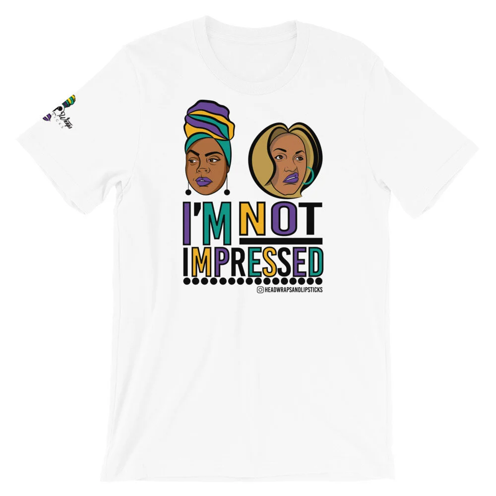 IM-NOT-IMPRESSED-PNG_HeadwrapsandLipsticks_mockup_Front_Wrinkled_White 2.JPG