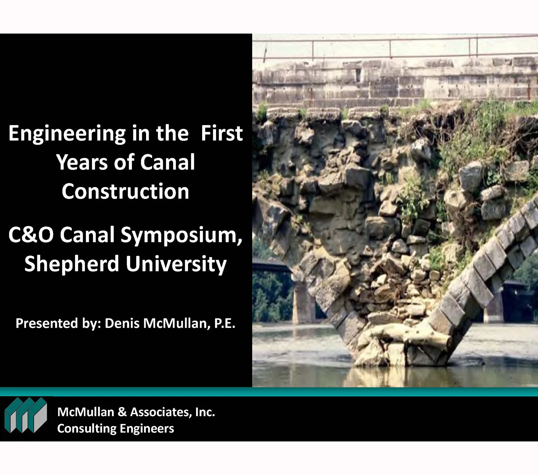 Engineering in the First Years of Canal Construction Presentation at C&O Canal Symposium Presented by Denis McMullan, PE