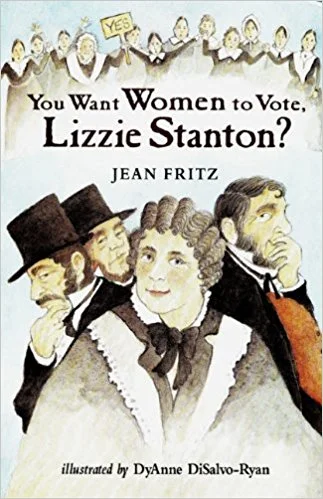 Title : "You Want Women to Vote, Lizzie Stanton?" Author : Jean Fritz