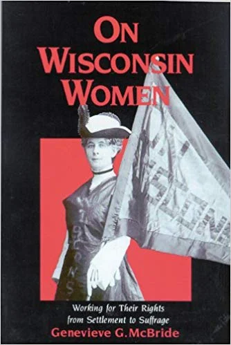 Title: “On Wisconsin Women: Working for Their Rights from Settlement to Suffrage (History of American Thought and Culture)” Author: Genevieve G. McBride