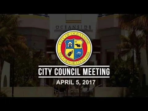 Oceanside City Council Meeting - April 5, 2017
