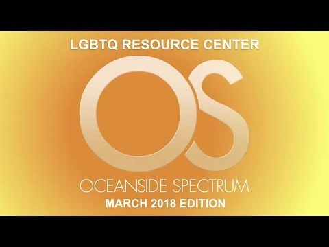 Oceanside Spectrum March 2018 Edition - LGBTQ Resource Center