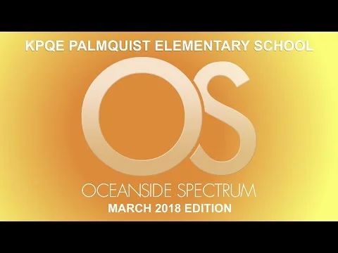 Oceanside Spectrum March 2018 Edition - KPQE Palmquist Elementary School