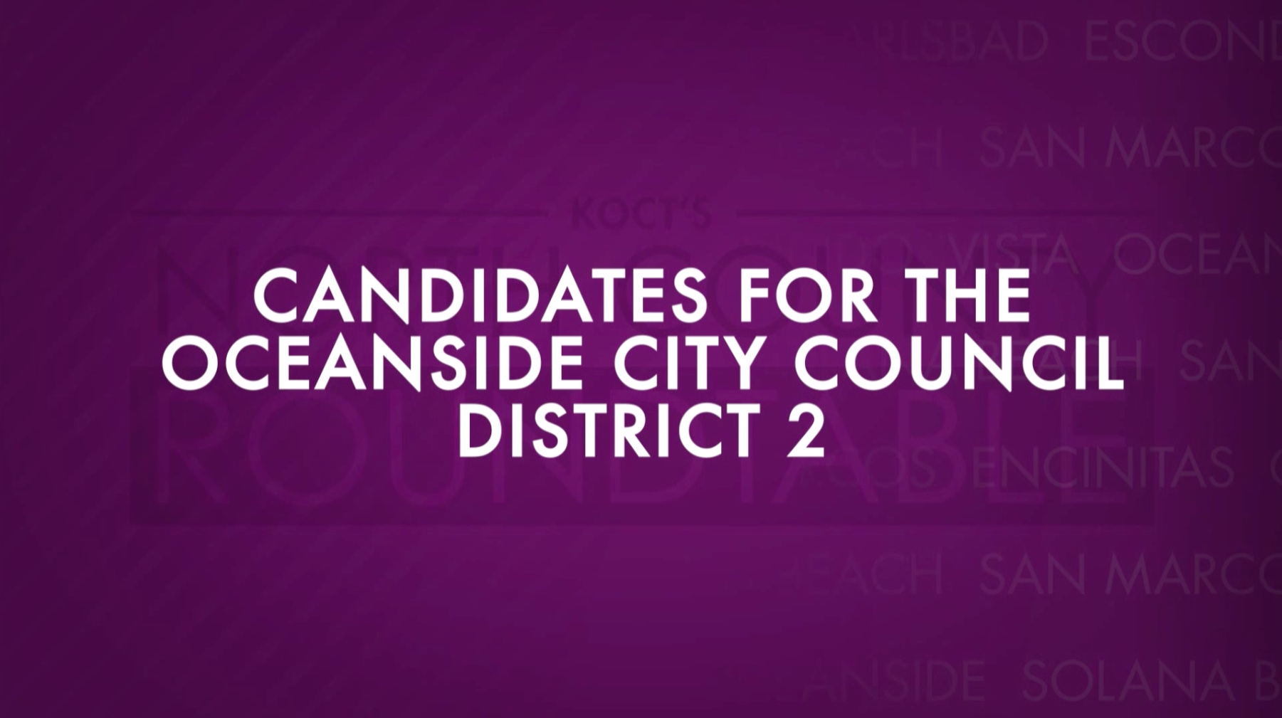 North County Roundtable: Candidates for Oceanside City Council - District 2