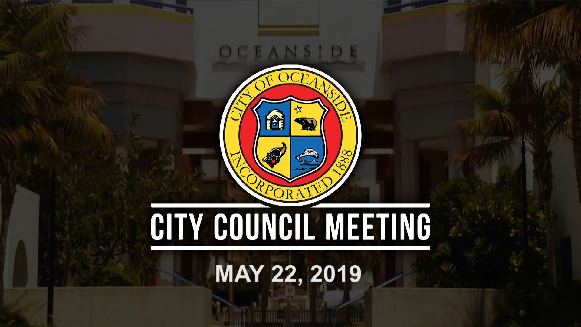 Oceanside City Council Meeting: May 22, 2019