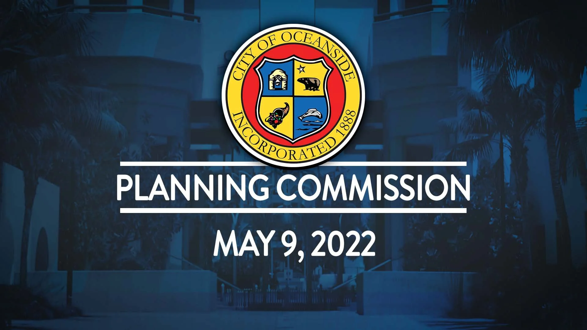 Oceanside Planning Commission Meeting: May 9, 2022