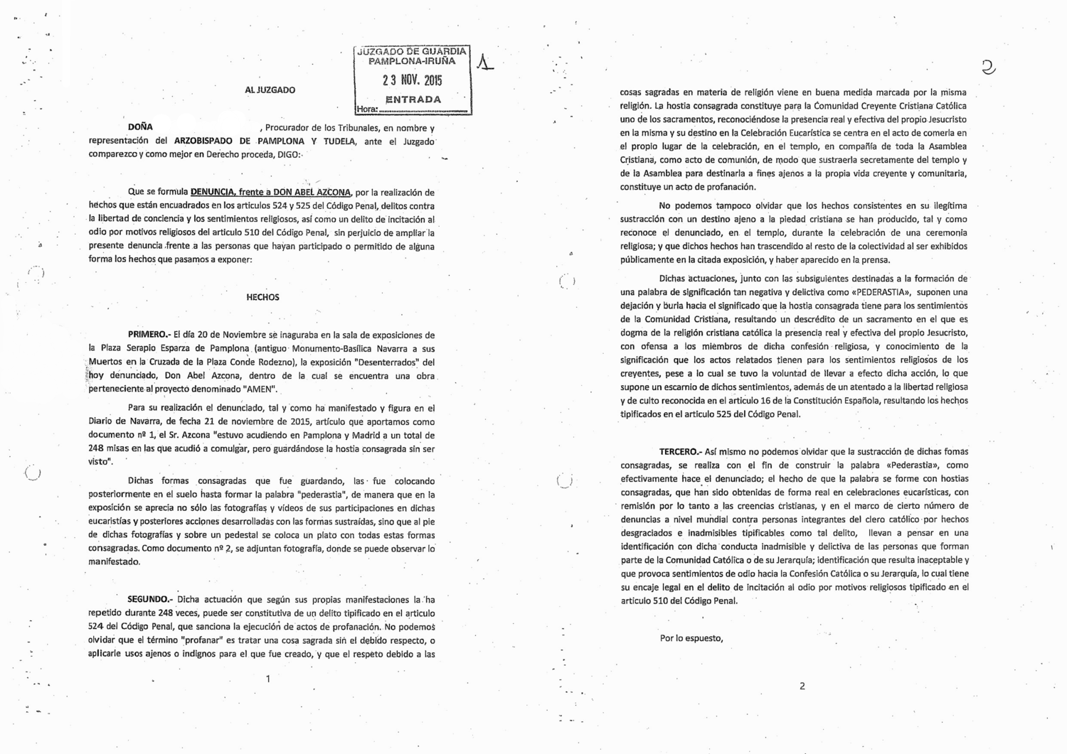 Primeras hojas de la denuncia del Arzobispado de Pamplona y Tudela contra el artista Abel Azcona. La denuncia fue interpuesta en el Juzgado de Guardia de Pamplona el 23 de Noviembre de 2017. Tres días después de la inauguración de la exposición retrospectiva dedicada al artista en Pamplona. PDF de la denuncia completa .