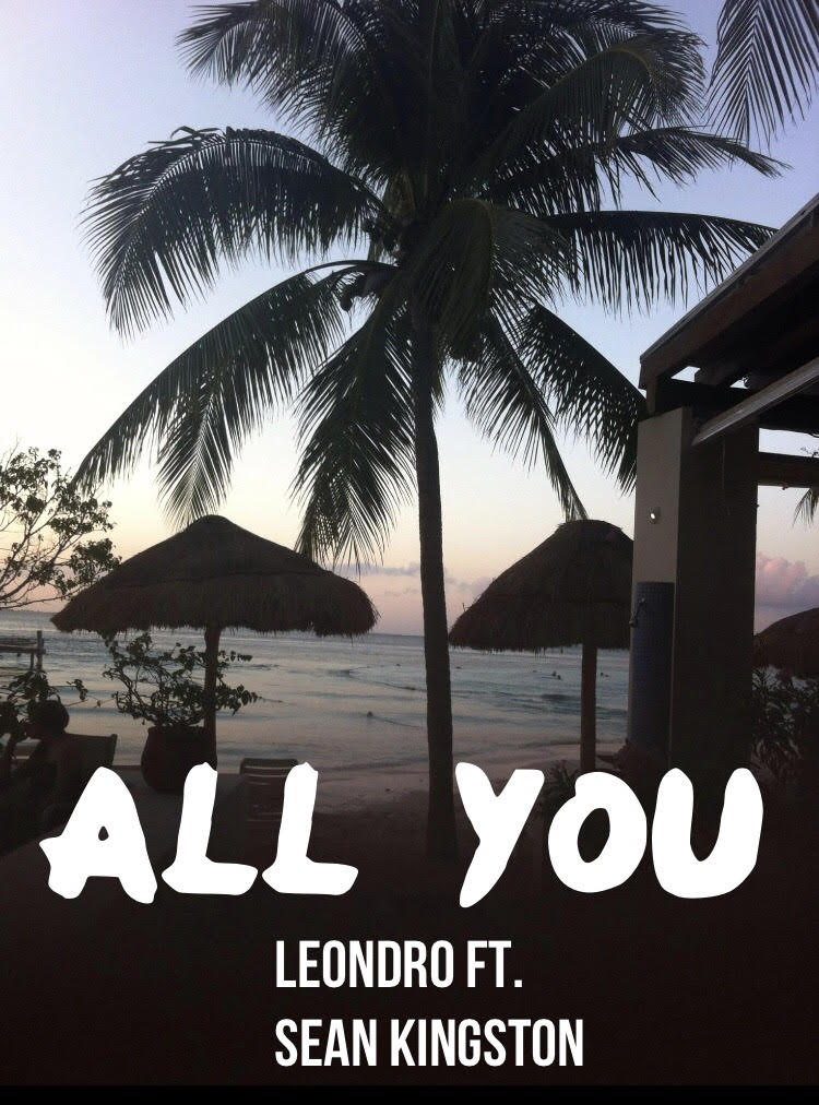 “All You” Leondro feat. Sean Kingston - (Sponsored Artist)