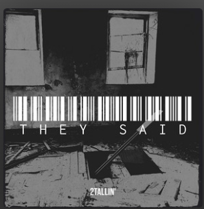 🎶 Out Now: They Said — The New Single from 2Tallin