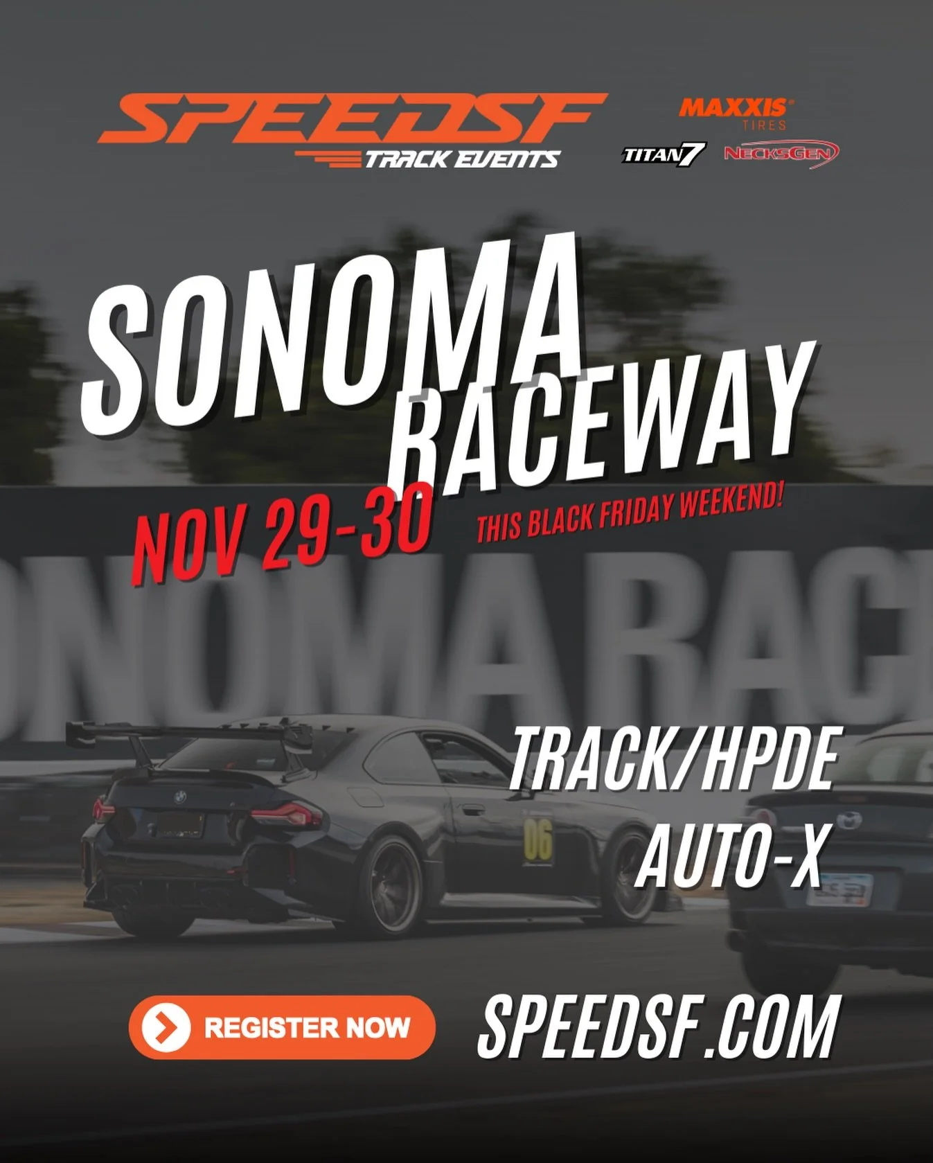 Black Friday weekend at Sonoma Raceway &mdash; let&rsquo;s go.

Two full days of Track/HPDE and Auto-X, right after Thanksgiving. If you&rsquo;ve been waiting for the perfect excuse to get back on track, this is it. Shake off the food coma, bring the