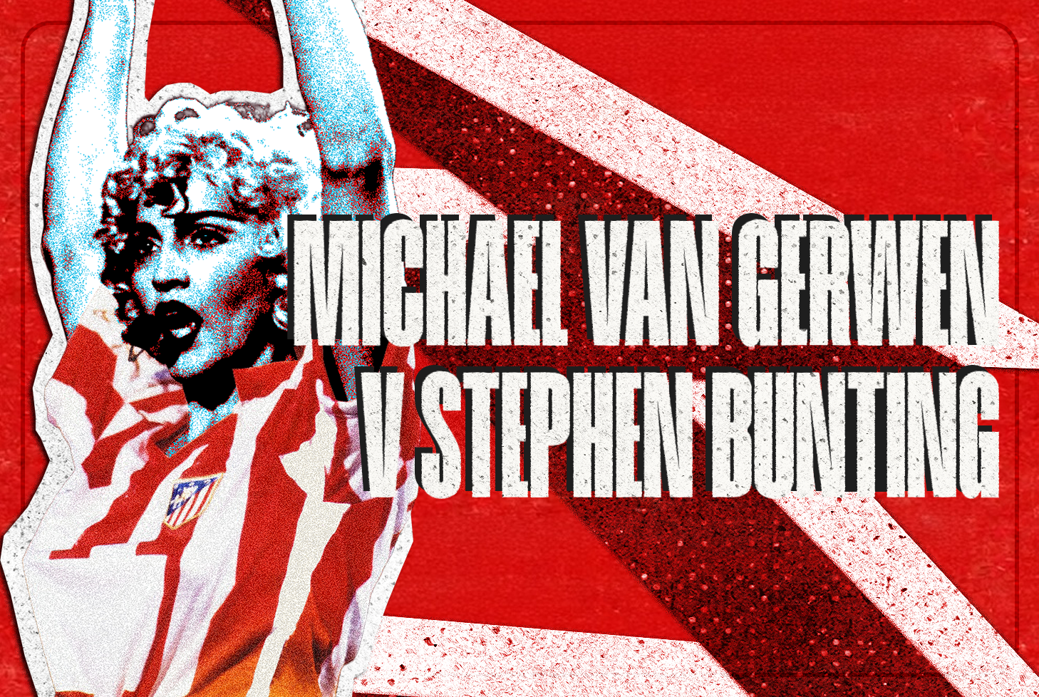 PREMIER LEAGUE DARTS/ MICHAEL VAN GERWEN V STEPHEN BUNTING