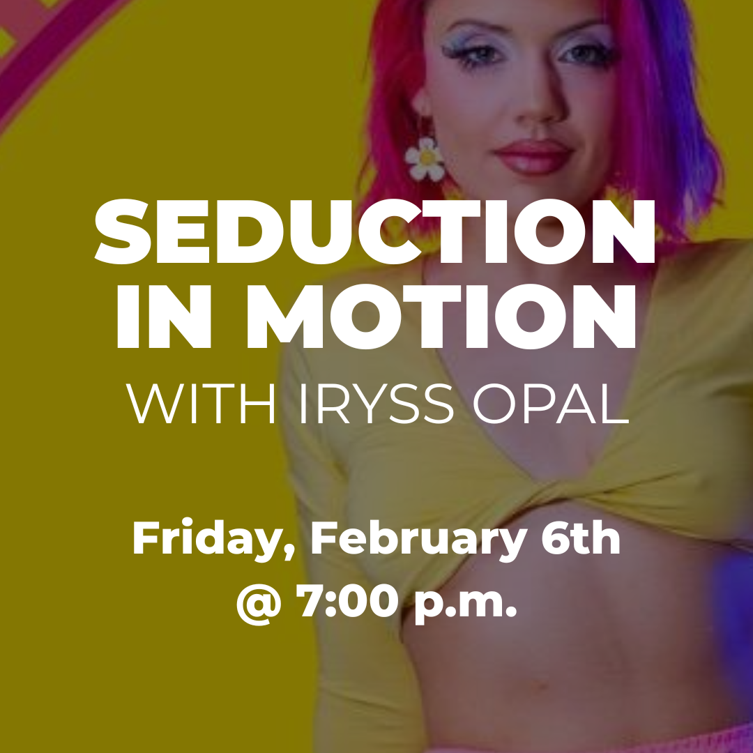 Seduction in Motion with Iryss Opal