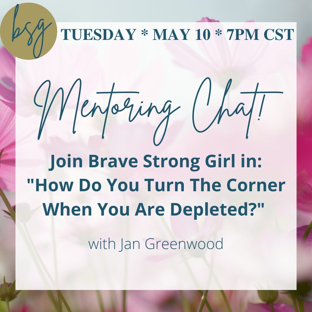 See you soon! Live on the Facebook, Brave Strong Girl Community Group 🤗

May 10 💐 Mentoring Chat:
&quot;How Do You Turn the Corner When You Are Depleted?&quot;
Are you &quot;pandemic&quot; weary? Are you experiencing the symptoms of emotional, spir